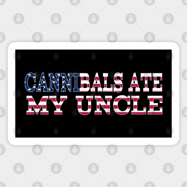 Cannibals Ate my Uncle - Joe Biden Quote Magnet by Prints.Berry